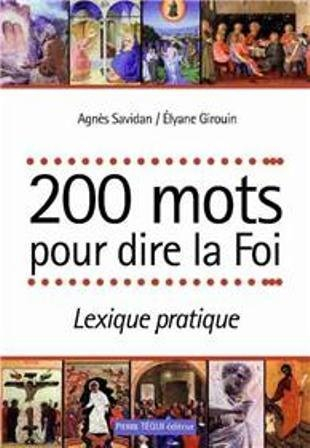 200 mots pour dire la foi : lexique pratique