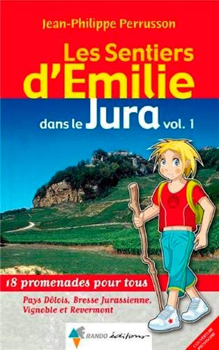 Les sentiers d'Emilie dans le Jura : 18 promenades pour tous. Vol. 1. Pays dôlois, Bresse jurasienne