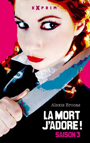 La mort, j'adore !. Vol. 3. Arrêtez le massacre !