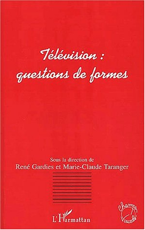 Télévision : questions de formes. Vol. 1