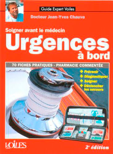 Urgences à bord : soigner avant le médecin : 70 fiches pratiques, pharmacie commentée