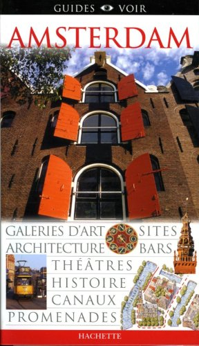 Amsterdam : galeries d'art, sites, architecture, bars, théâtres, histoire, canaux, promenades - collectif