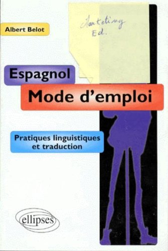 Espagnol, mode d'emploi : pratiques linguistiques et traduction
