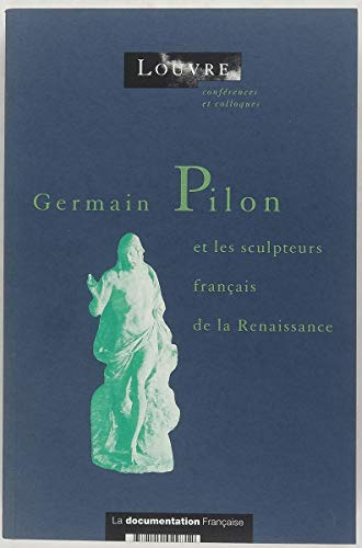 Germain Pilon et les sculpteurs français de la Renaissance : actes