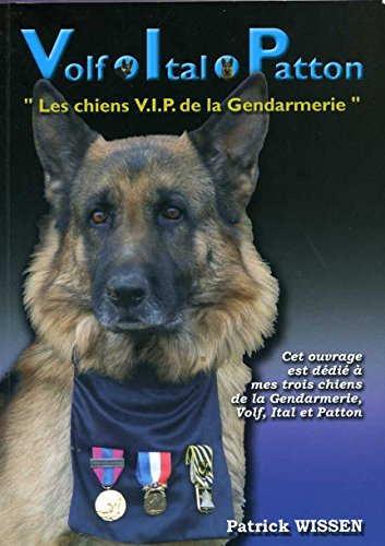 Volf Ital Patton : les chiens VIP de la Gendarmerie