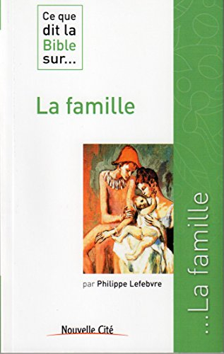 Ce que dit la Bible sur... la famille