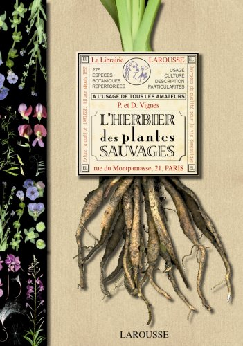 L'herbier des plantes sauvages : à l'usage de tous les amateurs : 275 espèces botaniques répertoriée