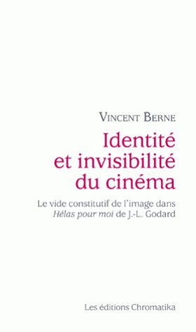 Identité et invisibilité du cinéma : le vide constitutif de l'image dans Hélas pour moi de J.-L. God