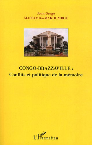 Congo-Brazzaville : conflits et politique de la mémoire