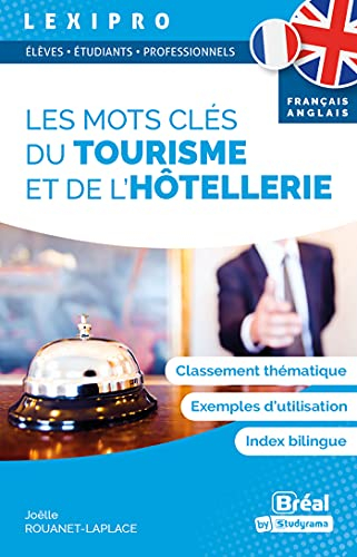 Les mots clés du tourisme et de l'hôtellerie : français-anglais : classement thématique, exemples d'