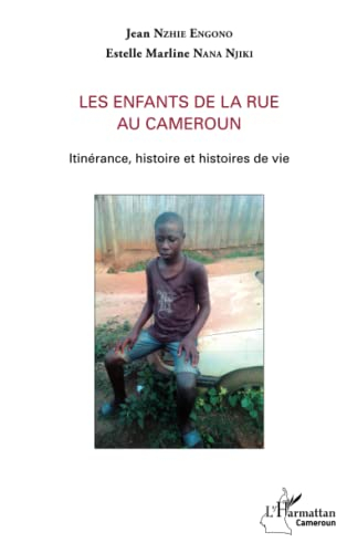 Les enfants de la rue au Cameroun : itinérance, histoire et histoires de vie