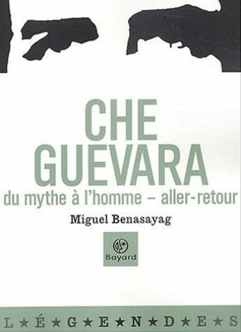 Che Guevara : du mythe à l'homme : aller-retour