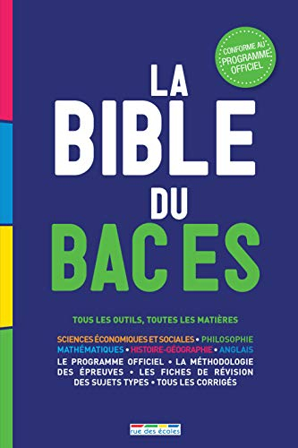 La bible du bac ES : tous les outils, toutes les matières : sciences économiques et sociales, philos