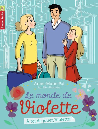 Le monde de Violette. Vol. 7. A toi de jouer, Violette !