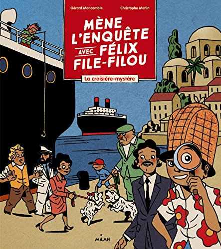 Mène l'enquête avec Félix File-Filou : la croisière-mystère