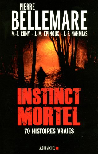 Instinct mortel : soixante-dix histoires vraies