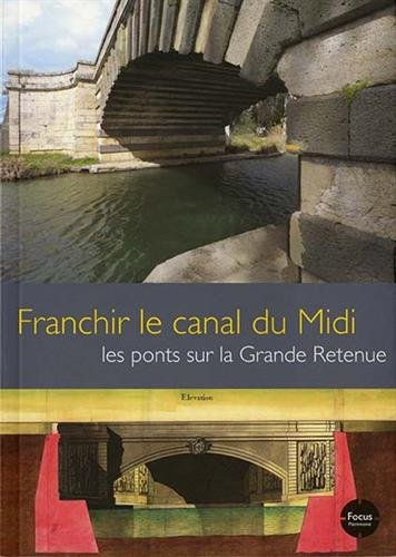 Franchir le canal du Midi : les ponts sur la Grande Retenue