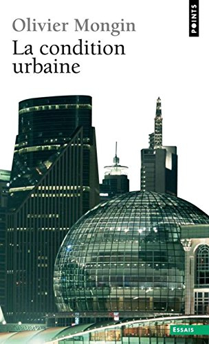La condition urbaine : la ville à l'heure de la mondialisation