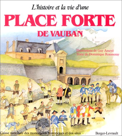 L'Histoire et la vie d'une place forte de Vauban