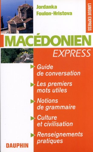 Macédonien express : guide de conversation, les premiers mots utiles, renseignements pratiques, civi