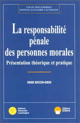 La Responsabilité pénale des personnes morales : présentation théorique et pratique