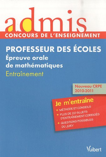 Professeur des écoles, épreuve orale de mathématiques : entraînement : nouveau CRPE 2010-2011