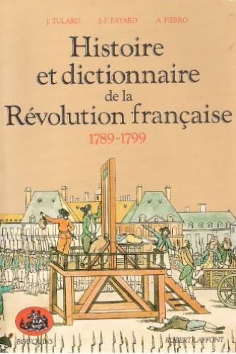 histoire et dictionnaire de la révolution française, 1789-1799