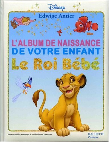 Le roi bébé : l'album de naissance de votre enfant