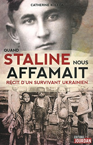 Quand Staline nous affamait : récit d'un survivant ukrainien
