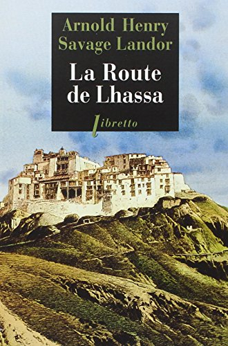 La route de Lhassa : à travers le Tibet interdit, 1897