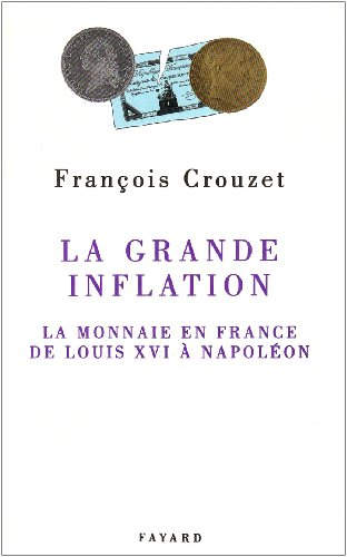 La Grande inflation : la monnaie en France de Louis XVI à Napoléon