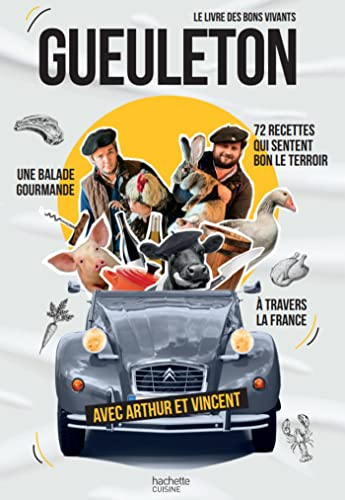 Gueuleton : le livre des bons vivants : une balade gourmande à travers la France avec Arthur et Vinc