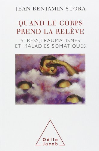 Quand le corps prend la relève : stress, traumatismes et maladies somatiques