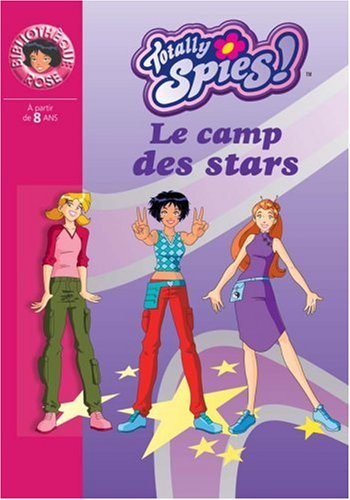 Totally Spies !. Vol. 2005. Le camp des stars