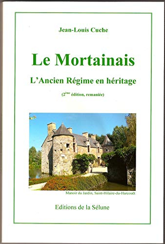 Le Mortainais : L'Ancien Régime en héritage (2ème édition, remaniée)