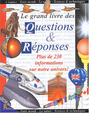 Le grand livre des questions et des réponses : plus de 230 informations sur notre univers !