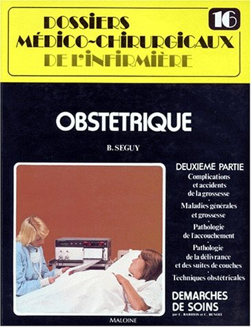 Dossiers médico-chirurgicaux de l'infirmière. Vol. 16. Obstétrique : 2e part.