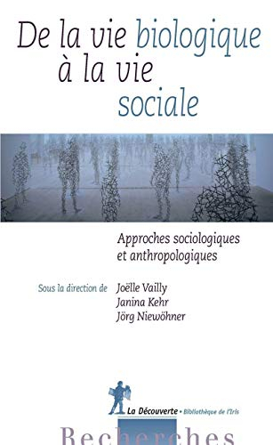 De la vie biologique à la vie sociale : approches sociologiques et anthropologiques