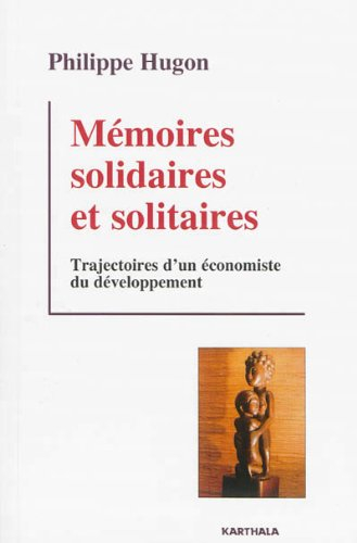 Mémoires solidaires et solitaires : trajectoires d'un économiste du développement