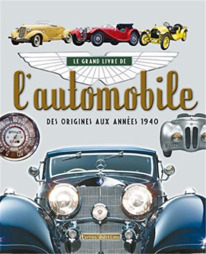 Le grand livre de l'automobile : des origines aux années 1940