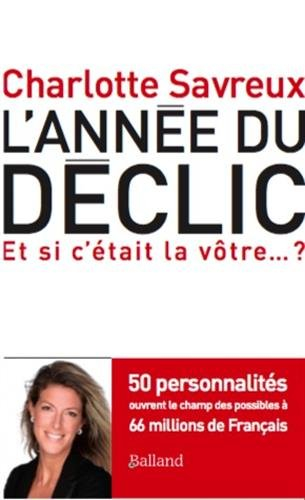 L'année du déclic : 50 personnalités ouvrent le champ des possibles à 66 millions de français : et s