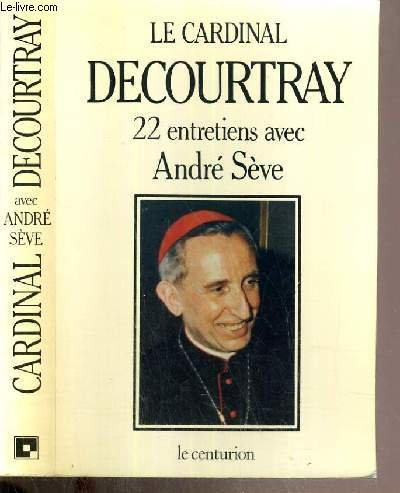 Le Cardinal Decourtray : 22 entretiens avec André Sève
