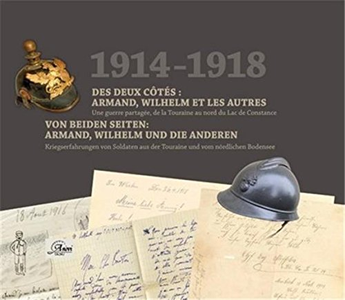1914-1918, des deux côtés : Armand, Wilhelm et les autres... : une guerre partagée, de la Touraine a