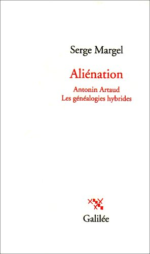 Aliénation : Antonin Artaud, les généalogies hybrides