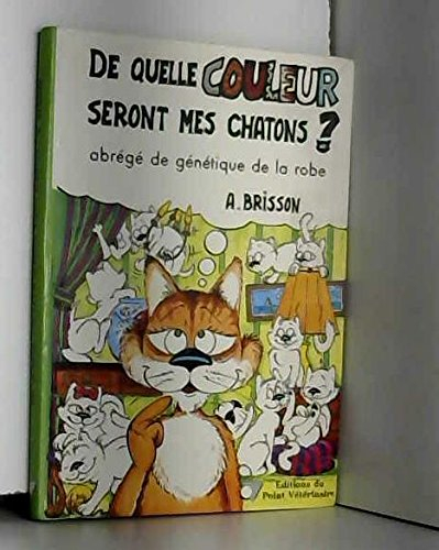 De quelle couleur seront mes chatons ? : abrégé de génétique de la robe