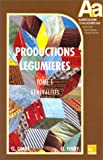 Productions légumières, tome 1. Généralités