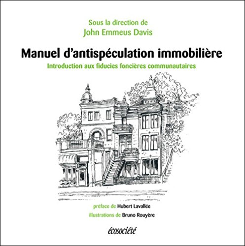 Manuel d'antispéculation immobilière : introduction aux fiducies foncières communautaires
