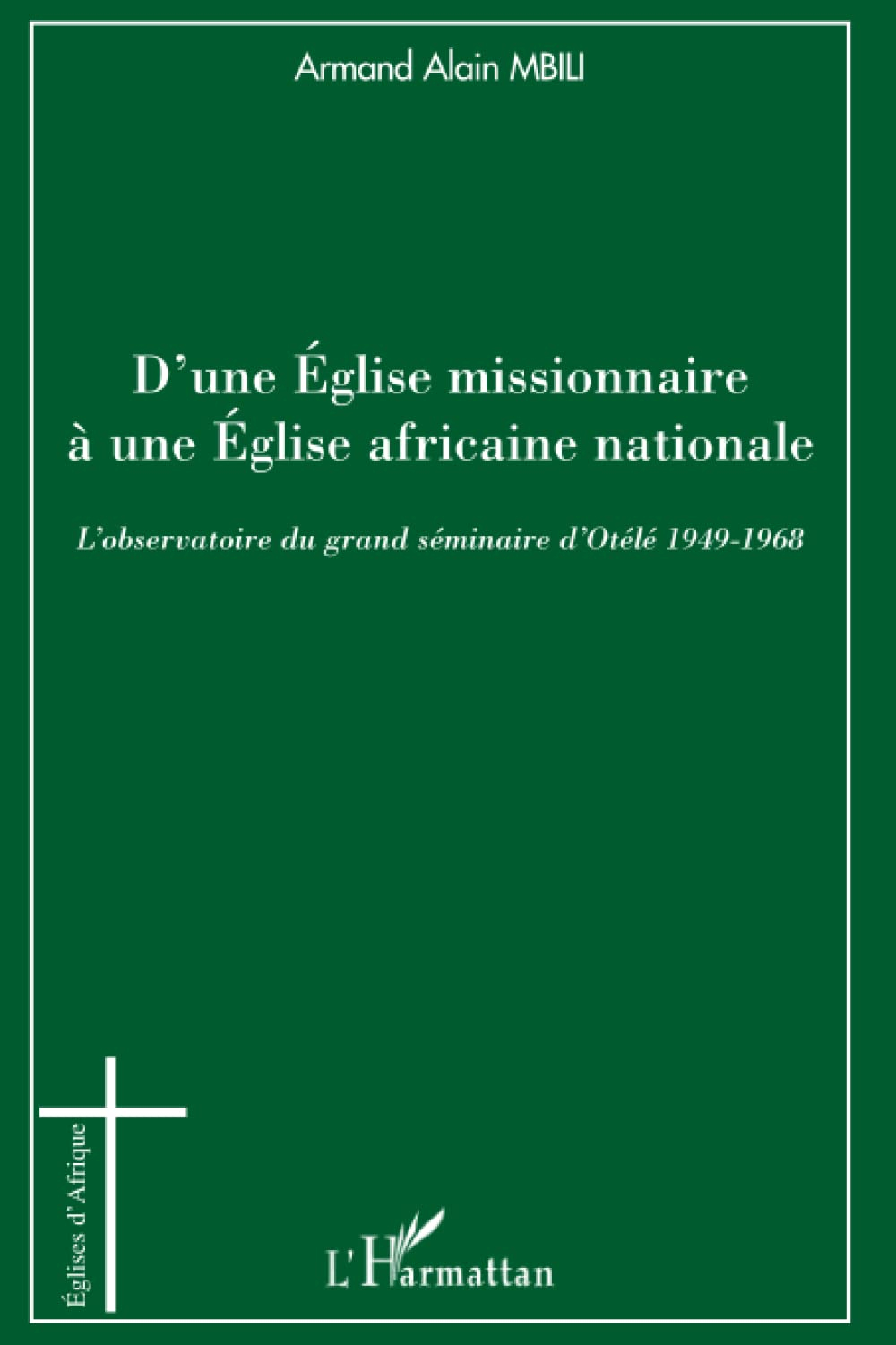 D'une Eglise missionnaire à une Eglise africaine nationale : l'observatoire du grand séminaire d'Oté