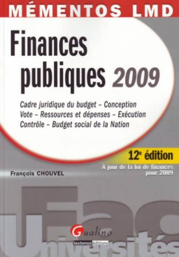 Finances publiques 2009 : cadre juridique du budget, conception, vote, ressources et dépenses, exécu