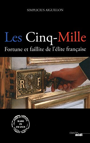 Les cinq-mille : fortune et faillite de l'élite française